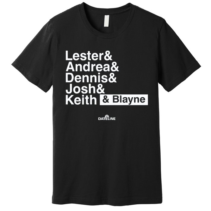 Lester & Andrea & Dennis & Josh & Keith & Blayne Premium T-Shirt