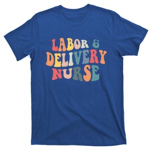 Labor And Delivery Nurse Labor Delivery Nursing Nurse Week Gift T-Shirt