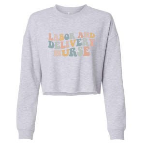 Labor And Delivery Nurse Trendy Nurse Nursing School Gift Cropped Pullover Crew