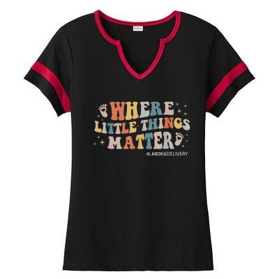 Labor and Delivery Nurse L&D Where Little Things Matter Ladies Halftime Notch Neck Tee