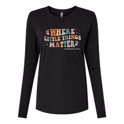 Labor and Delivery Nurse L&D Where Little Things Matter Womens Cotton Relaxed Long Sleeve T-Shirt