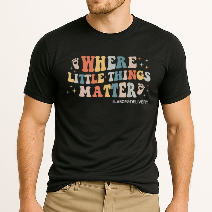 Labor and Delivery Nurse L&D Where Little Things Matter Performance Shirt
