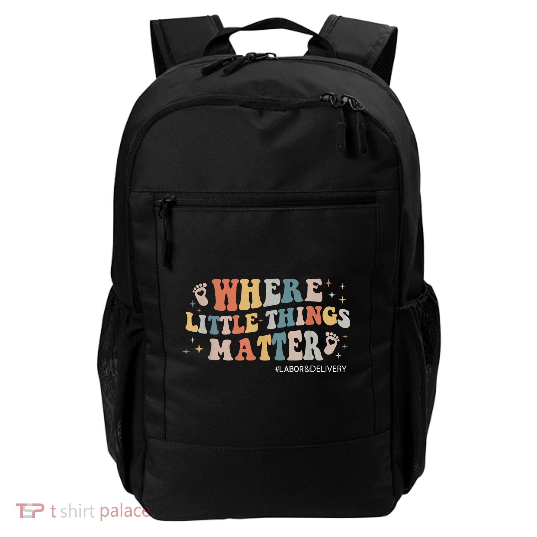 Labor and Delivery Nurse L&D Where Little Things Matter Backpack