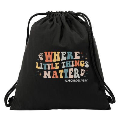 Labor and Delivery Nurse L&D Where Little Things Matter Drawstring Bag
