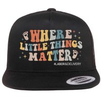 Labor and Delivery Nurse L&D Where Little Things Matter Flat Bill Trucker Hat