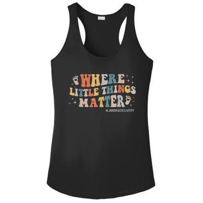 Labor and Delivery Nurse L&D Where Little Things Matter Ladies PosiCharge Competitor Racerback Tank