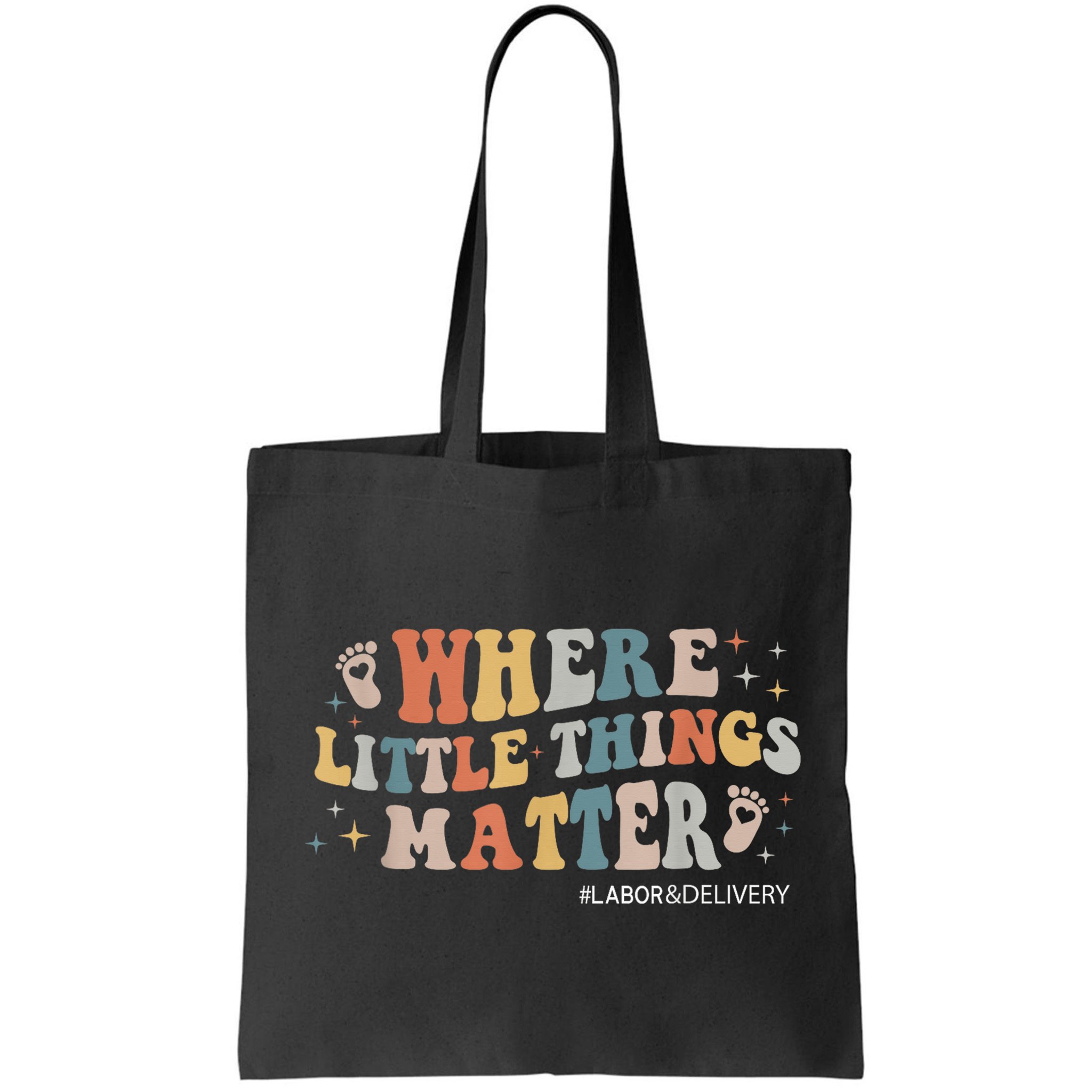 Labor and Delivery Nurse L&D Where Little Things Matter Bag