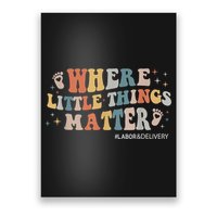 Labor and Delivery Nurse L&D Where Little Things Matter Poster
