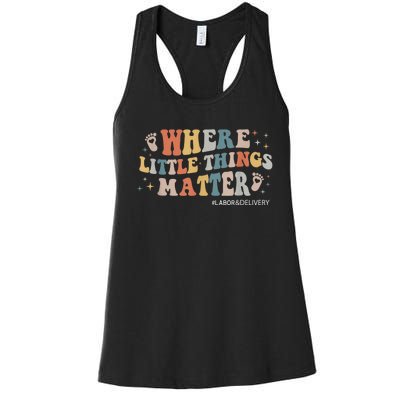 Labor and Delivery Nurse L&D Where Little Things Matter Women's Racerback Tank