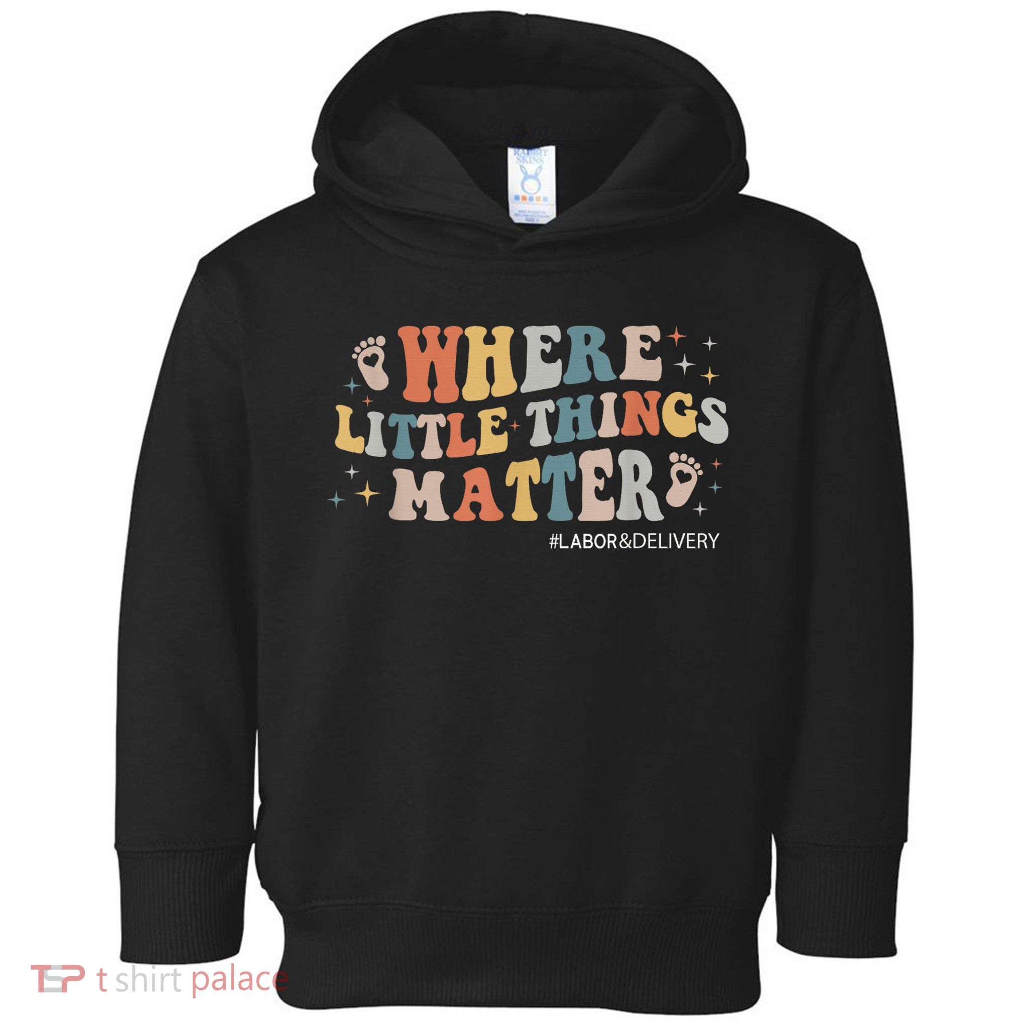 Labor and Delivery Nurse L&D Where Little Things Matter Toddler Hoodie