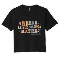 Labor and Delivery Nurse L&D Where Little Things Matter Crop Top