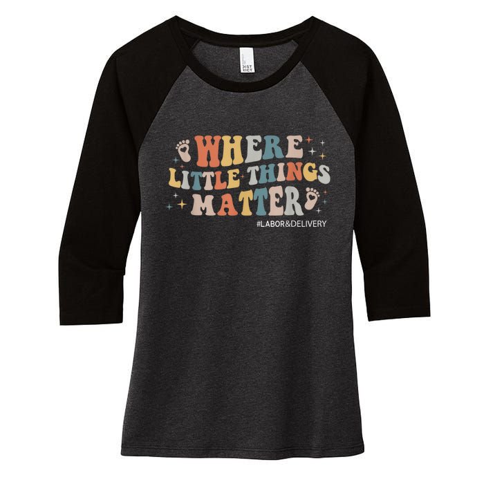 Labor and Delivery Nurse L&D Where Little Things Matter Women's Tri-Blend 3/4-Sleeve Raglan Shirt