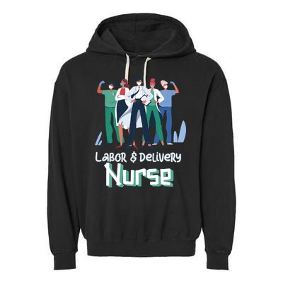 Labor And Delivery Nurse Labor Day Holidays Laborers Workers Gift Garment-Dyed Fleece Hoodie