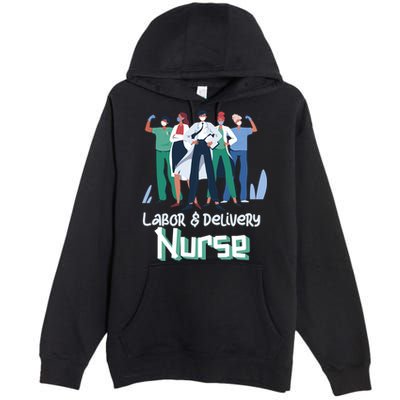 Labor And Delivery Nurse Labor Day Holidays Laborers Workers Gift Premium Pullover Hoodie