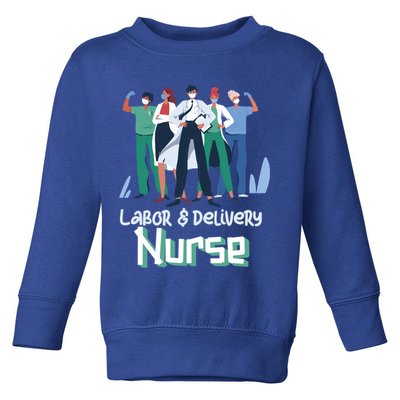 Labor And Delivery Nurse Labor Day Holidays Laborers Workers Gift Toddler Sweatshirt