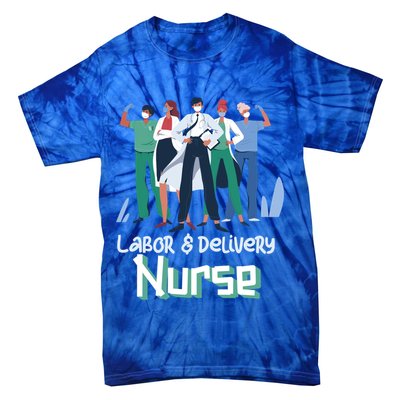 Labor And Delivery Nurse Labor Day Holidays Laborers Workers Gift Tie-Dye T-Shirt