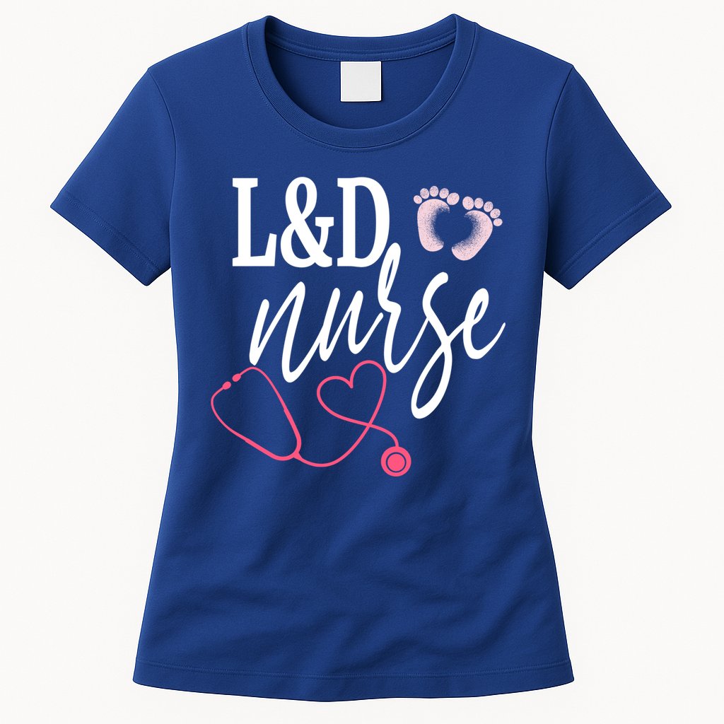Labor And Delivery Nurse Healthcare Nurse Day Great Gift Womens T-Shirt
