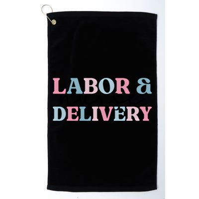 Labor And Delivery Nurse L And D Nursing L And D Nurse Meaningful Gift Platinum Collection Golf Towel