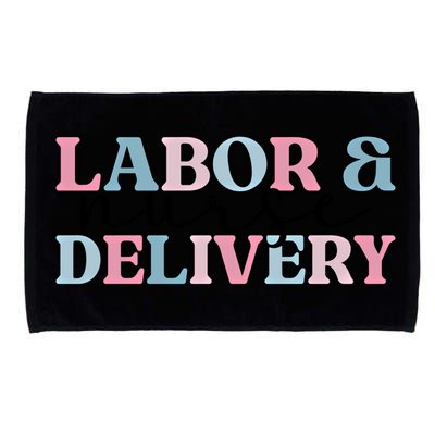 Labor And Delivery Nurse L And D Nursing L And D Nurse Meaningful Gift Microfiber Hand Towel