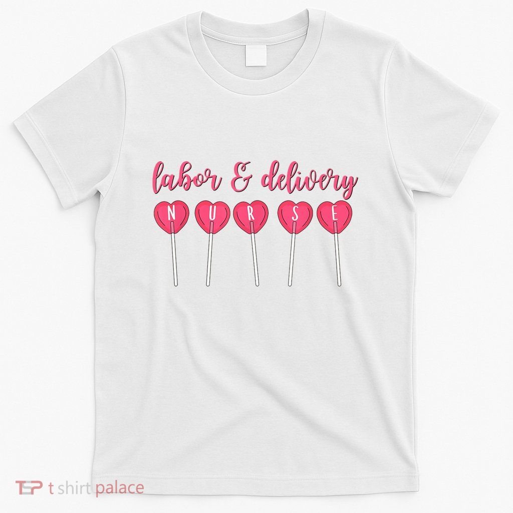 Labor And Delivery Nurse Valentine's Day Candy Heart T-Shirt