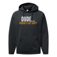 Leg Amputee Dude Where Is My Foot Prosthetic Leg Amputation Performance Fleece Hoodie