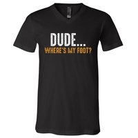 Leg Amputee Dude Where Is My Foot Prosthetic Leg Amputation V-Neck T-Shirt