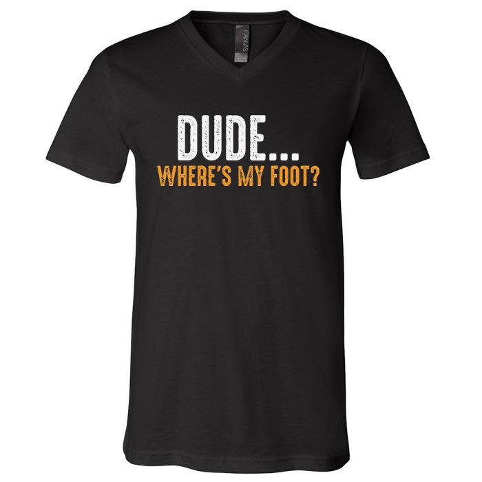 Leg Amputee Dude Where Is My Foot Prosthetic Leg Amputation V-Neck T-Shirt