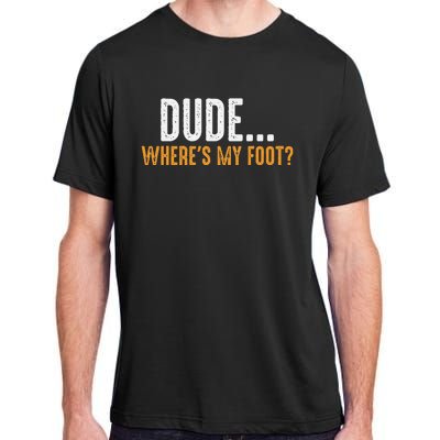 Leg Amputee Dude Where Is My Foot Prosthetic Leg Amputation Adult ChromaSoft Performance T-Shirt