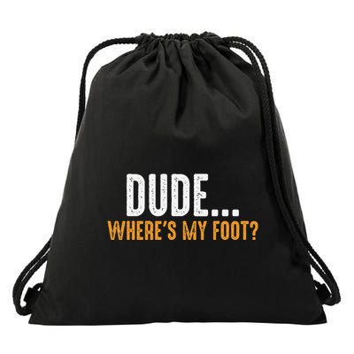 Leg Amputee Dude Where Is My Foot Prosthetic Leg Amputation Drawstring Bag