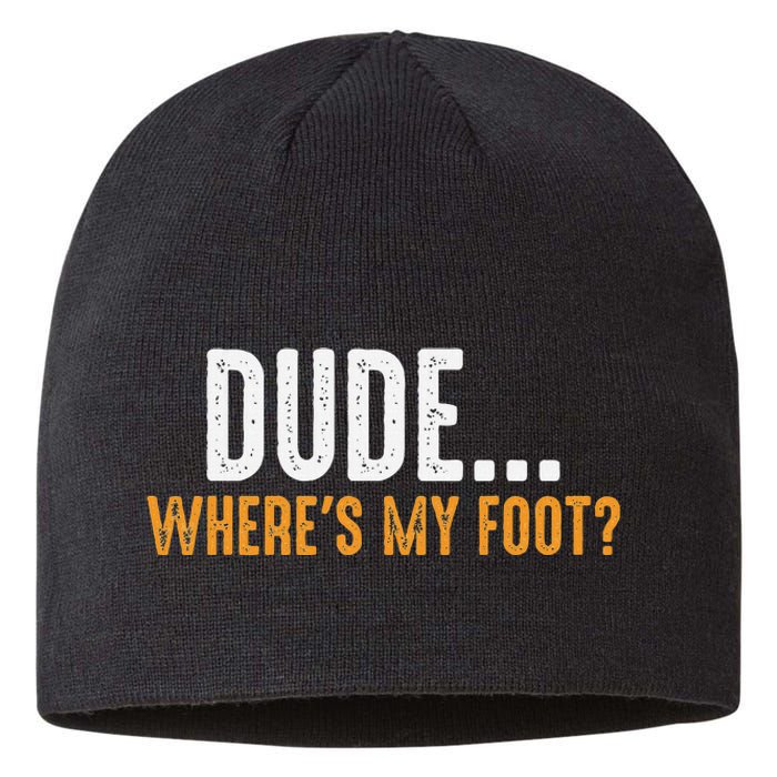 Leg Amputee Dude Where Is My Foot Prosthetic Leg Amputation Sustainable Beanie