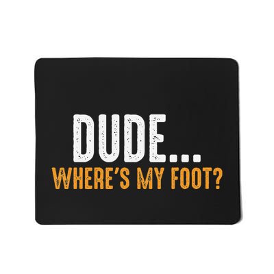 Leg Amputee Dude Where Is My Foot Prosthetic Leg Amputation Mousepad