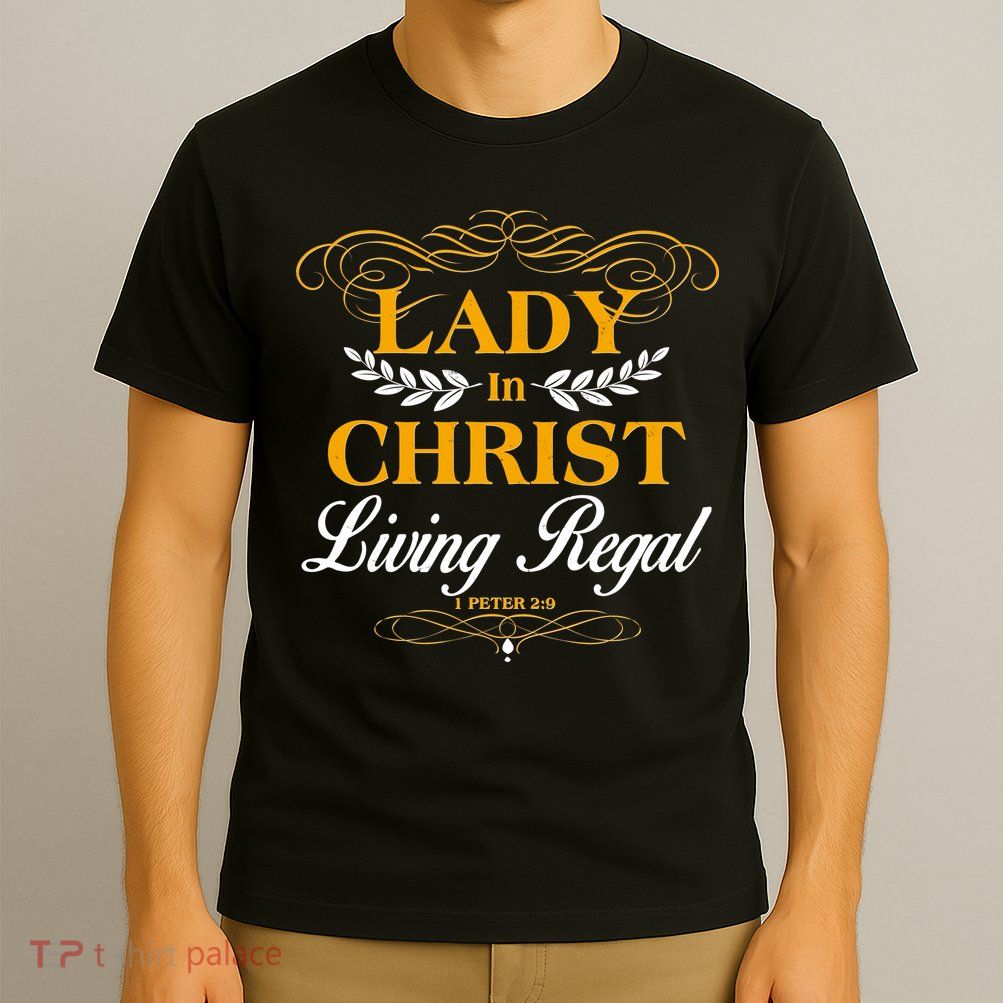 Lady In Christ Living Regal 1 Peter 2:9 T-Shirt