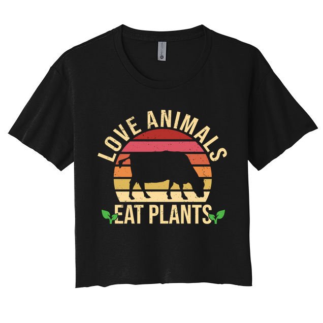Love Animals Eat Plants Funny Gift Funny Vegan And Vegetarian Gift Crop Top