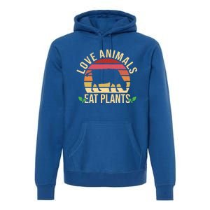 Love Animals Eat Plants Funny Gift Funny Vegan And Vegetarian Gift Premium Hoodie