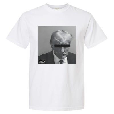 Liberal Advisory Explicit Content Trump Mugshot Garment-Dyed Heavyweight T-Shirt