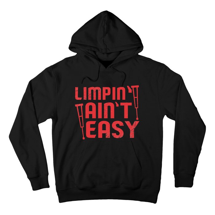 Limping Ain't Easy Crutches Broken Leg Get Well Soon Gifts Hoodie