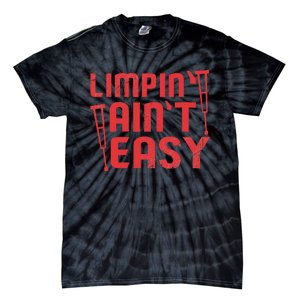 Limping Ain't Easy Crutches Broken Leg Get Well Soon Gifts Tie-Dye T-Shirt