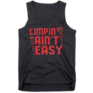 Limping Ain't Easy Crutches Broken Leg Get Well Soon Gifts Tank Top