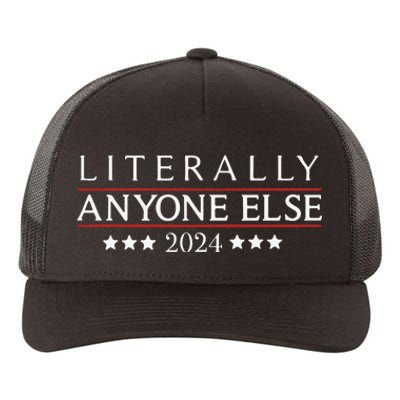 Literally Anyone Else 2024 Yupoong Adult 5-Panel Trucker Hat