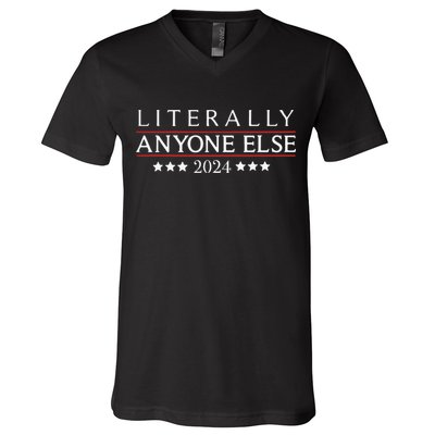 Literally Anyone Else 2024 V-Neck T-Shirt