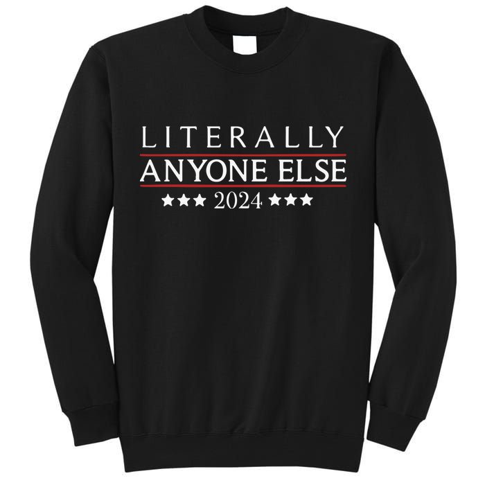 Literally Anyone Else 2024 Tall Sweatshirt