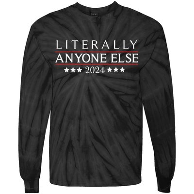Literally Anyone Else 2024 Tie-Dye Long Sleeve Shirt