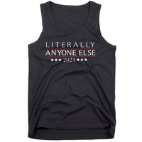 Literally Anyone Else 2024 Tank Top