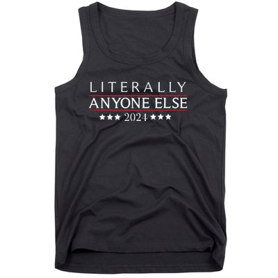 Literally Anyone Else 2024 Tank Top