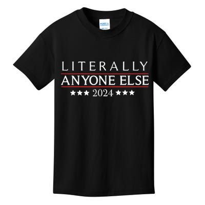 Literally Anyone Else 2024 Kids T-Shirt