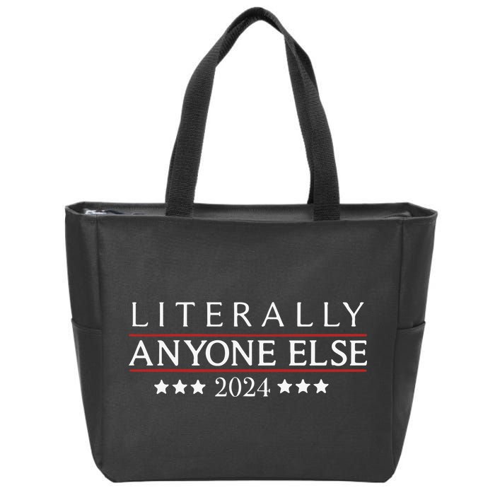 Literally Anyone Else 2024 Zip Tote Bag