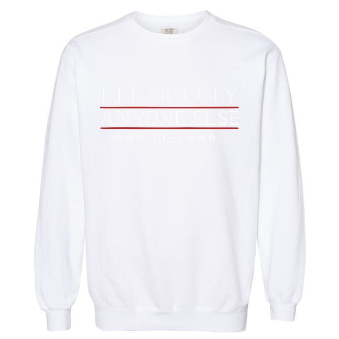 Literally Anyone Else 2024 Garment-Dyed Sweatshirt