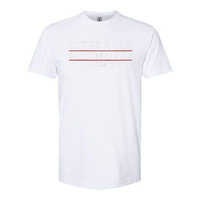 Literally Anyone Else 2024 Softstyle CVC T-Shirt