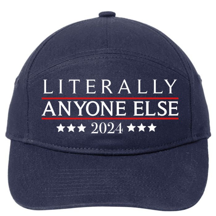 Literally Anyone Else 2024 Funny Political Election 2024 7-Panel Snapback Hat