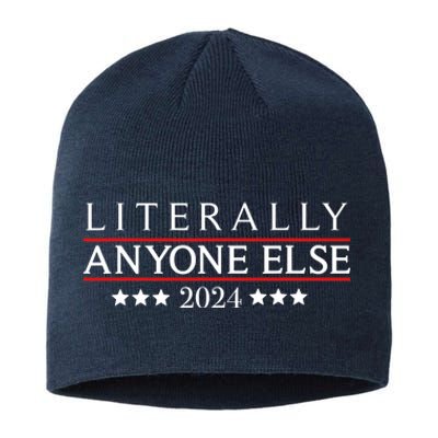 Literally Anyone Else 2024 Funny Political Election 2024 Sustainable Beanie